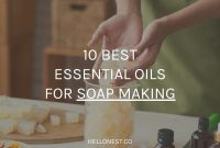 Top Essential Oils for Soap Making: 10 Fragrant Picks