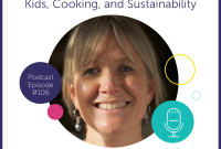 Podcast 106: Teaching Kids to Cook Sustainably with Jenny Chandler