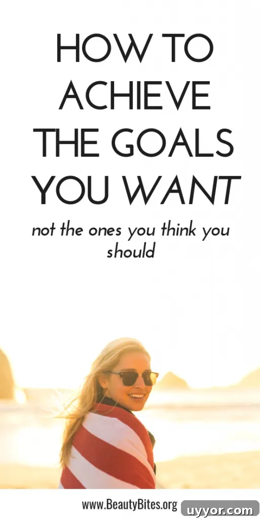 Achieve the Goals You Truly Want: Stop Chasing Shoulds 2 How to achieve the goals you actually want, not what you or anyone expects you to achieve, because you should.
